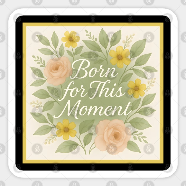 Born For This Moment Sticker by Peter's Store 8